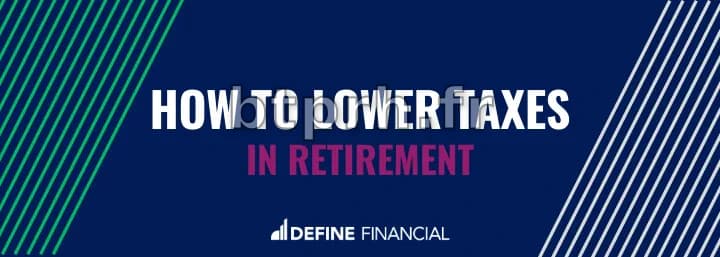 How to Lower Taxes in Retirement: A Step-by-Step Guide (2025)