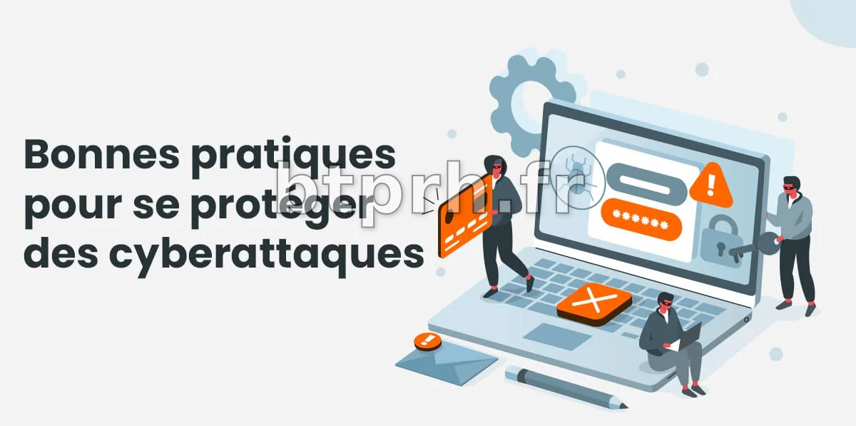 Les bonnes pratiques pour se protéger des cyberattaques