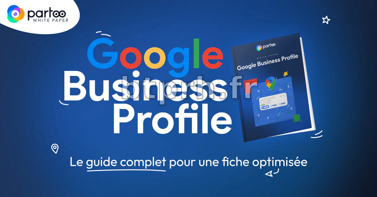 Votre guide à télécharger pour une fiche Google optimisée - Partoo